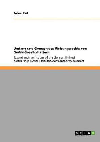 Cover image for Umfang und Grenzen des Weisungsrechts von GmbH-Gesellschaftern: Extend and restrictions of the German limited partnership (GmbH) shareholder's authority to direct