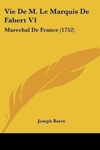 Vie de M. Le Marquis de Fabert V1: Marechal de France (1752)