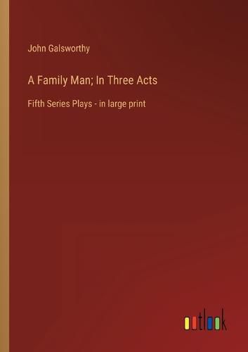 Cover image for A Family Man; In Three Acts