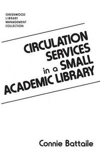 Cover image for Circulation Services in a Small Academic Library