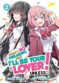 Cover image for There's No Freaking Way I'll be Your Lover! Unless... (Light Novel) Vol. 2