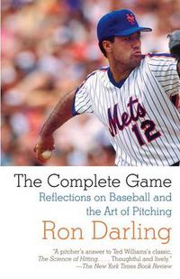 Cover image for The Complete Game: Reflections on Baseball, Pitching, and Life on the Mound