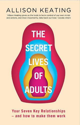 The Secret Lives of Adults: Your Seven Key Relationships - and How to Make Them Work