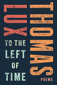 Cover image for To the Left of Time