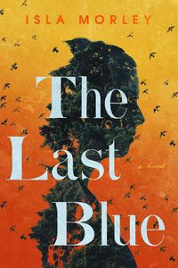 Cover image for The Last Blue: A Novel