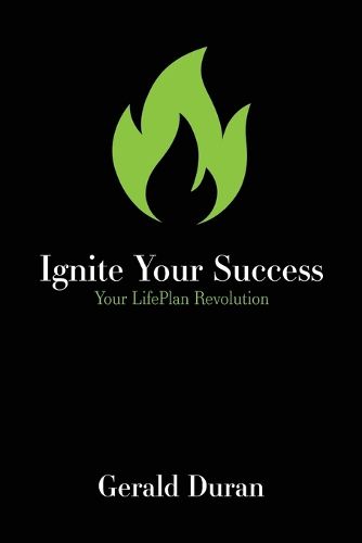 Cover image for Ignite Your Success: Your LifePlan Revolution