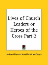 Cover image for Lives of Church Leaders or Heroes of the Cross Vol. 2 (1879)