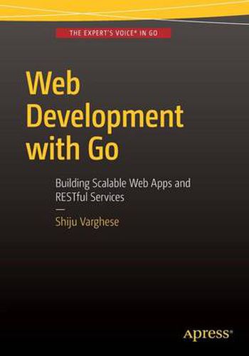Cover image for Web Development with Go: Building Scalable Web Apps and RESTful Services