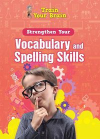 Cover image for Strengthen Your Vocabulary and Spelling Skills