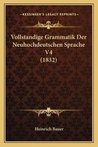 Cover image for Vollstandige Grammatik Der Neuhochdeutschen Sprache V4 (1832)