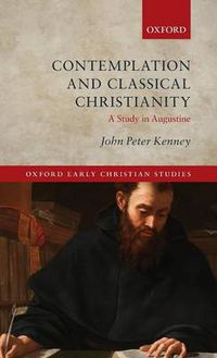 Cover image for Contemplation and Classical Christianity: A Study in Augustine