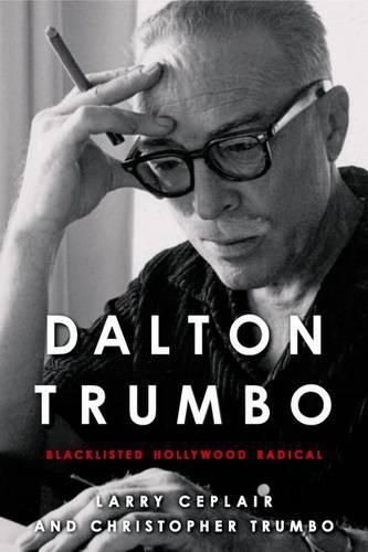 Cover image for Dalton Trumbo: Blacklisted Hollywood Radical