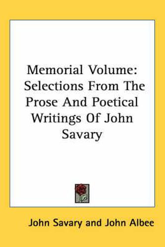 Cover image for Memorial Volume: Selections from the Prose and Poetical Writings of John Savary