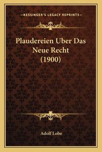 Cover image for Plaudereien Uber Das Neue Recht (1900)