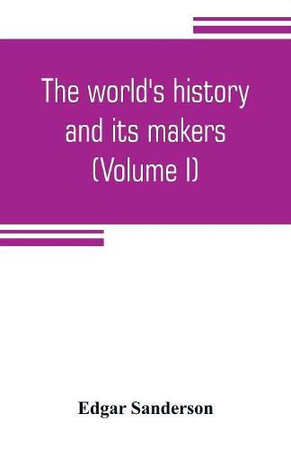 Cover image for The world's history and its makers (Volume I)