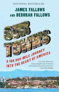 Cover image for Our Towns: A 100,000-Mile Journey into the Heart of America