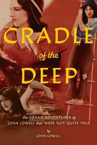 Cover image for Cradle of the Deep: The Grand Adventures of Joan Lowell that Were Not Quite True