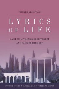 Cover image for Lyrics of Life: Sa'di on Love, Cosmopolitanism and Care of the Self