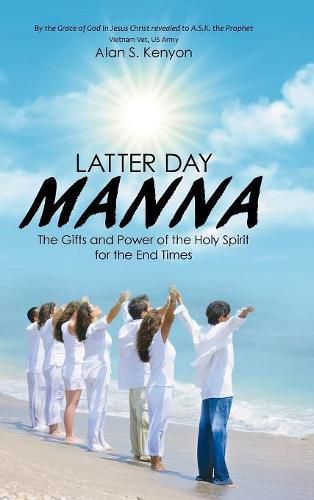 Cover image for Latter Day Manna: The Gifts and Power of the Holy Spirit for the End Times