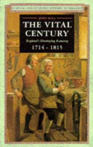 Cover image for The Vital Century: England's Economy 1714-1815