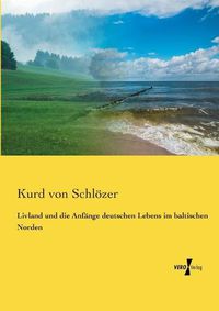 Cover image for Livland und die Anfange deutschen Lebens im baltischen Norden