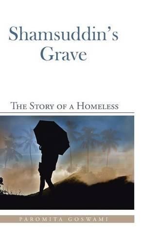 Cover image for Shamsuddin's Grave: The Story of a Homeless