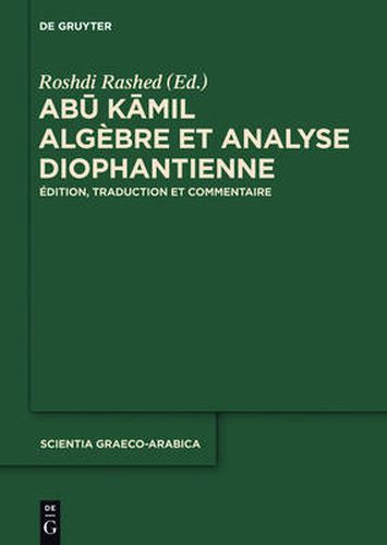 Cover image for Abu Kamil: Algebre Et Analyse Diophantienne. Edition, Traduction Et Commentaire