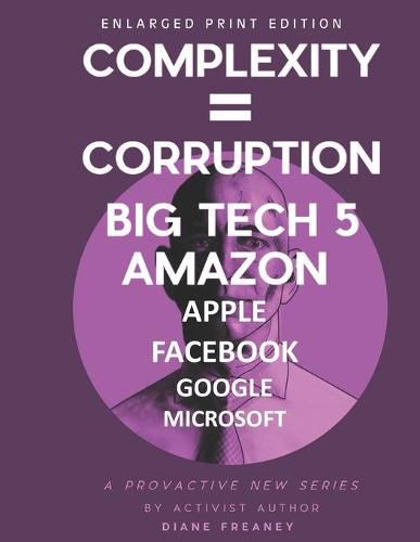 Cover image for Complexity = Corruption Big Tech 5: Amazon, Apple, Facebook, Google, Microsoft