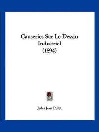 Cover image for Causeries Sur Le Dessin Industriel (1894)