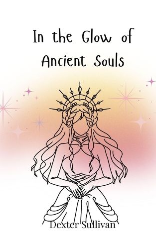 Cover image for In the Glow of Ancient Souls