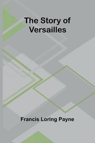 Cover image for The Story of Versailles