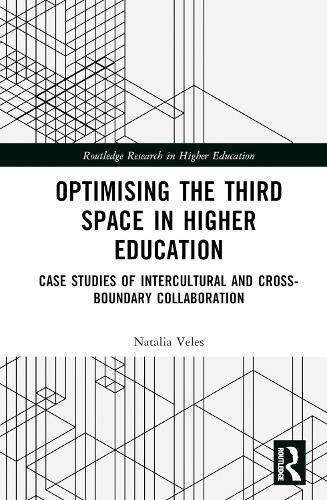 Cover image for Optimising the Third Space in Higher Education: Case Studies of Intercultural and Cross-Boundary Collaboration