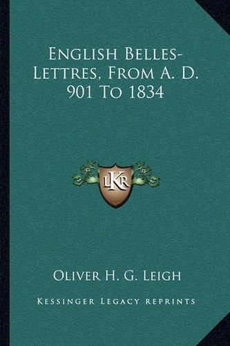 English Belles-Lettres, from A. D. 901 to 1834