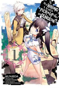 Cover image for Is It Wrong to Try to Pick Up Girls in a Dungeon?, Vol. 1 (manga)