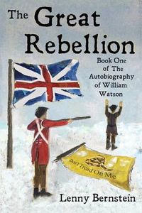 Cover image for The Great Rebellion: Book One of The Autobiography of William Watson