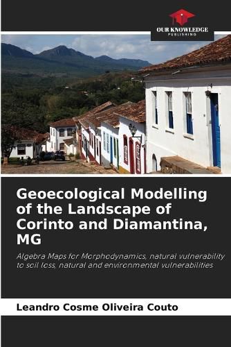 Cover image for Geoecological Modelling of the Landscape of Corinto and Diamantina, MG