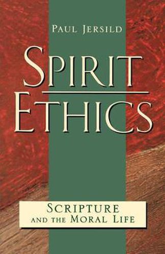 Cover image for Spirit Ethics: Scripture and the Moral Life