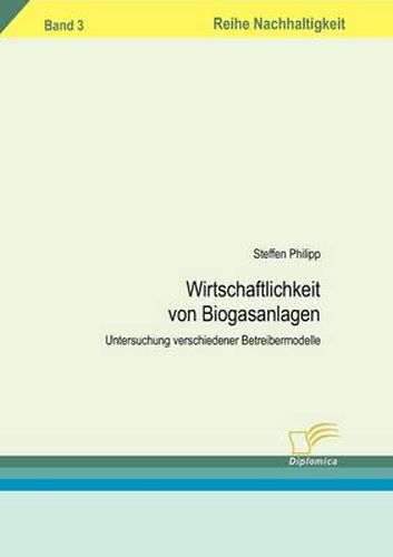 Cover image for Wirtschaftlichkeit von Biogasanlagen: Untersuchung verschiedener Betreibermodelle