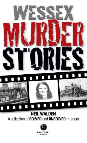 Cover image for Wessex Murder Stories: A selection of grizzly stories from around Dorset, Hampshire and Wiltshire