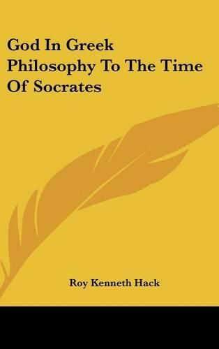 Cover image for God in Greek Philosophy to the Time of Socrates