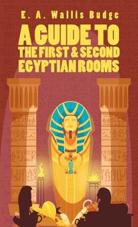 Cover image for Guide To The First and Second Egyptian Rooms