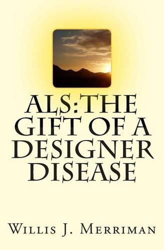 Cover image for ALS: The Gift of a Designer Disease