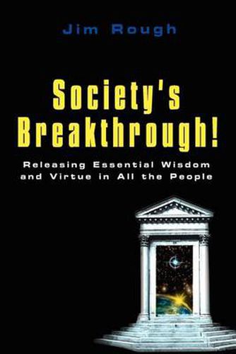 Cover image for Society's Breakthrough!: Releasing Essential Wisdom and Virtue in All the People