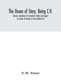 Cover image for The ocean of story, being C.H. Tawney's translation of Somadeva's Katha sarit sagara (or Ocean of streams of story) (Volume V)