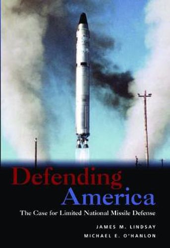 Cover image for Defending America: The Case for Limited National Missile Defense