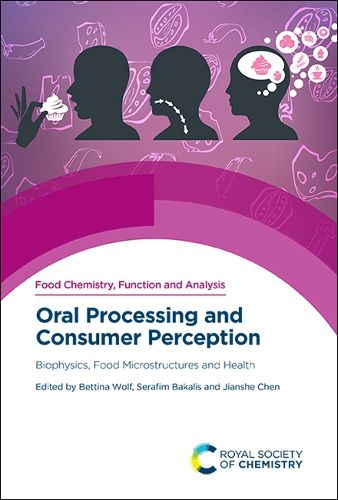 Cover image for Oral Processing and Consumer Perception: Biophysics, Food Microstructures and Health