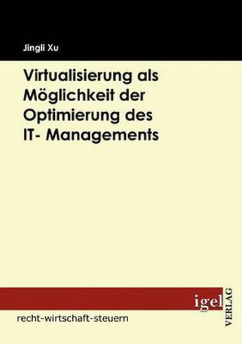 Cover image for Virtualisierung als Moeglichkeit der Optimierung des IT- Managements