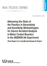 Cover image for Advancing the State of the Practice in Uncertainty and Sensitivity Methodologies for Severe Accident Analysis in Water Cooled Reactors in the QUENCH-06 Experimen