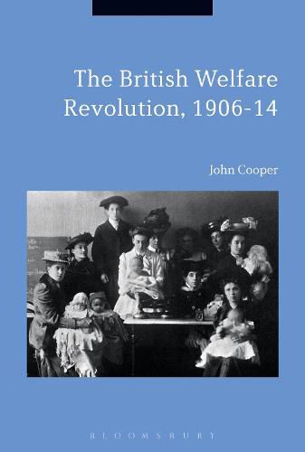 Cover image for The British Welfare Revolution, 1906-14