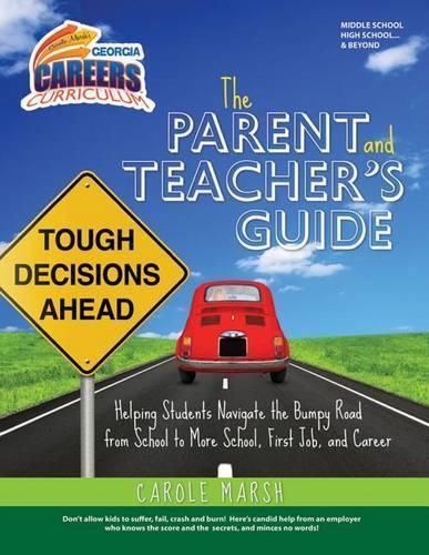 Cover image for The Parent and Teacher's Guide to Helping Students Navigate the Bumpy Road from School to More School, First Job, and Career